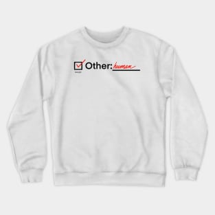 Check “Other” for a race question Crewneck Sweatshirt